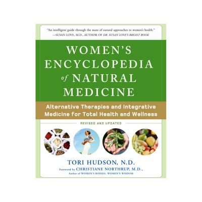 Women's Encyclopedia of Natural Medicine: Alternative Therapies & Integrative Medicine For Total Health & Wellness by Toni Hudson